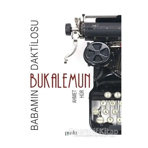 Bukalemun - Babamın Daktilosu - Ahmet Hür - Puslu Yayıncılık