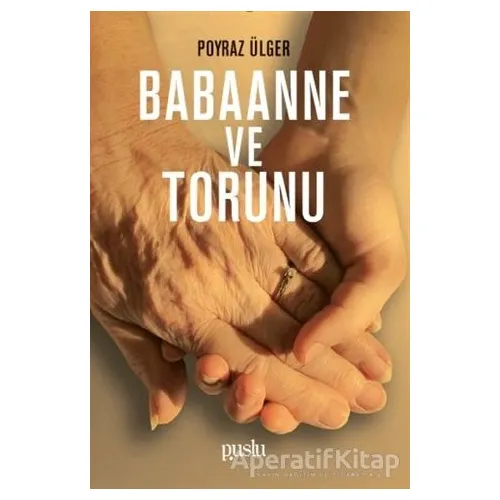 Babaanne ve Torunu - Poyraz Ülger - Puslu Yayıncılık