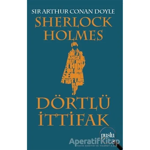 Sherlock Holmes - Dörtlü İttifak - Sir Arthur Conan Doyle - Puslu Yayıncılık