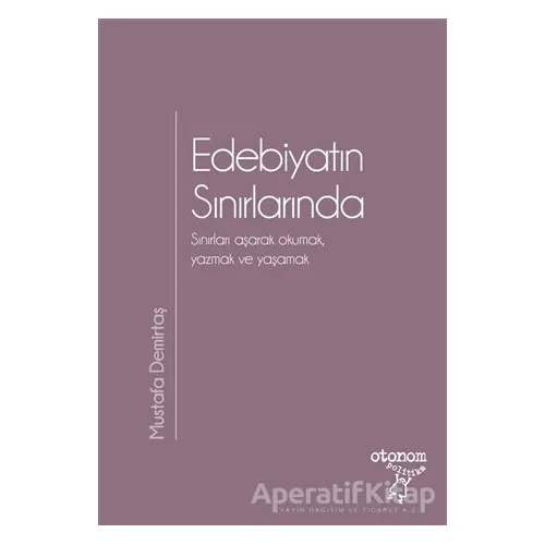 Edebiyatın Sınırlarında - Mustafa Demirtaş - Otonom Yayıncılık