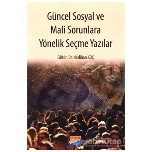 Güncel Sosyal ve Mali Sorunlara Yönelik Seçme Yazılar - Neslihan Koç Keskin - Siyasal Kitabevi