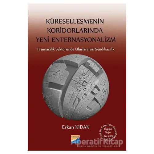 Küreselleşmenin Koridorlarında Yeni Enternasyonalizm - Erkan Kıdak - Siyasal Kitabevi