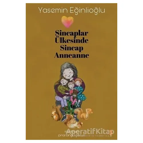 Sincaplar Ülkesinde Sincap Anneanne - Yasemin Eğinlioğlu - Cinius Yayınları