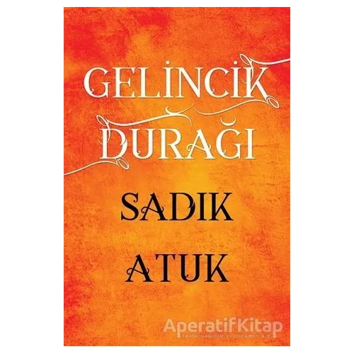Gelincik Durağı - Sadık Atuk - Cinius Yayınları