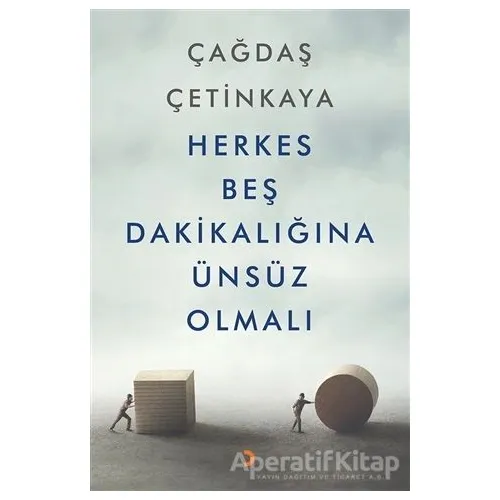 Herkes Beş Dakikalığına Ünsüz Olmalı - Çağdaş Çetinkaya - Cinius Yayınları