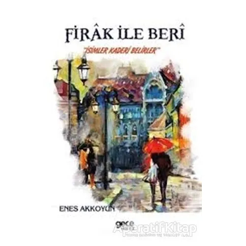 Firak ile Beri - Enes Akkoyun - Gece Kitaplığı