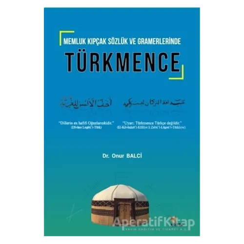Memluk Kıpçak Sözlük ve Gramerlerinde Türkmence - Onur Balci - Kriter Yayınları
