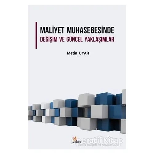 Maliyet Muhasebesinde Değişim ve Güncel Yaklaşımlar - Metin Uyar - Kriter Yayınları