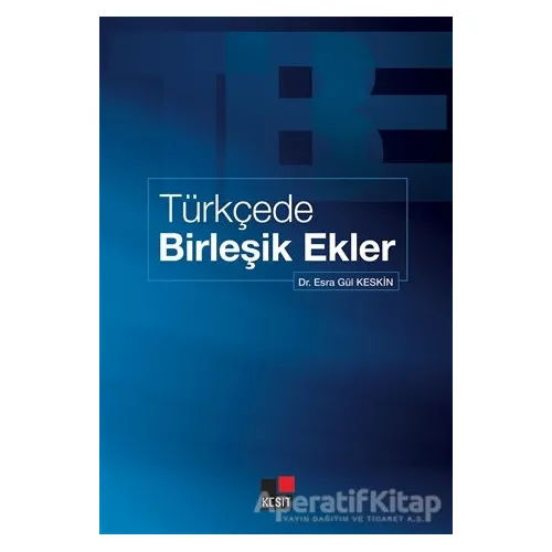 Türkçede Birleşik Ekler - Esra Gül Keskin - Kesit Yayınları