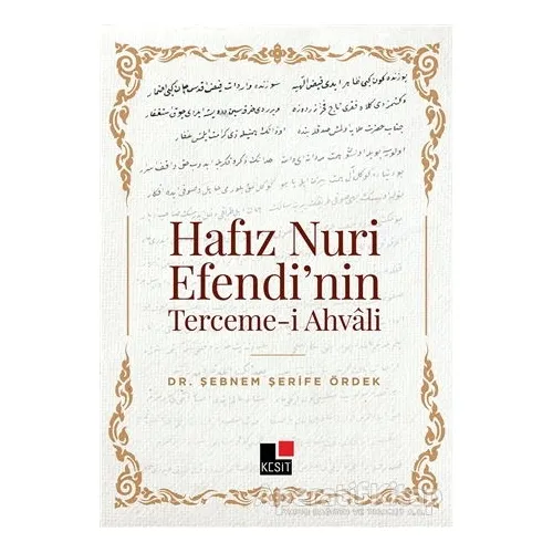 Hafız Nuri Efendi’nin Terceme-i Ahvali - Şebnem Şerife Ördek - Kesit Yayınları