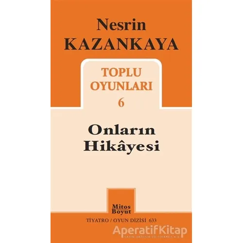 Toplu Oyunları 6 / Onların Hikayesi - Nesrin Kazankaya - Mitos Boyut Yayınları