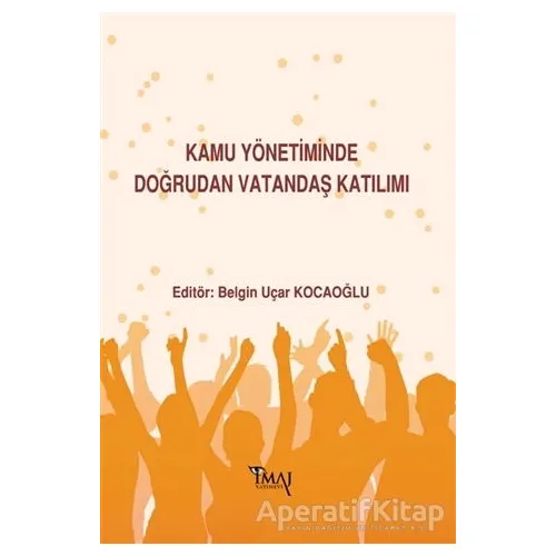 Kamu Yönetiminde Doğrudan Vatandaş Katılımı - Belgin Uçar Kocaoğlu - İmaj Yayıncılık