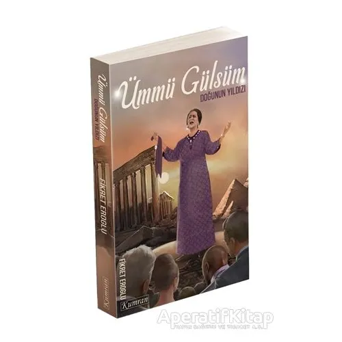 Ümmü Gülsüm - Doğunun Yıldızı - Fikret Eroğlu - Kumran Yayınları