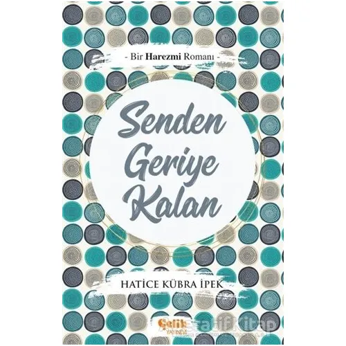 Senden Geriye Kalan - Hatice Kübra İpek - Çelik Yayınevi