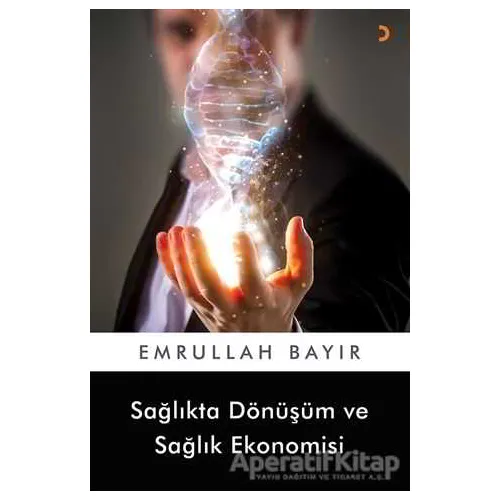 Sağlıkta Dönüşüm ve Sağlık Ekonomisi - Emrullah Bayır - Cinius Yayınları