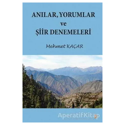 Anılar Yorumlar ve Şiir Denemeleri - Mehmet Kaçar - Cinius Yayınları