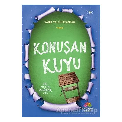 Konuşan Kuyu - Sadık Yalsızuçanlar - Mevsimler Kitap