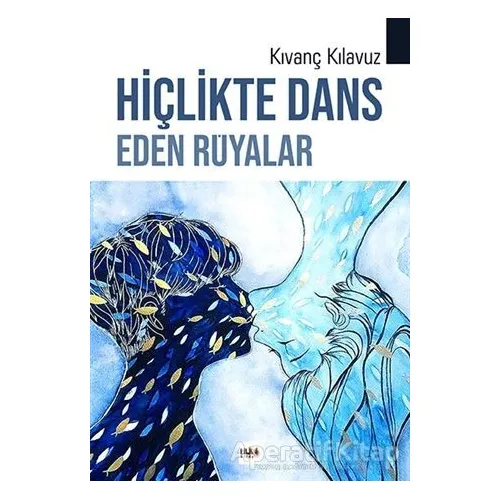 Hiçlikte Dans Eden Rüyalar - Kıvanç Kılavuz - Tilki Kitap