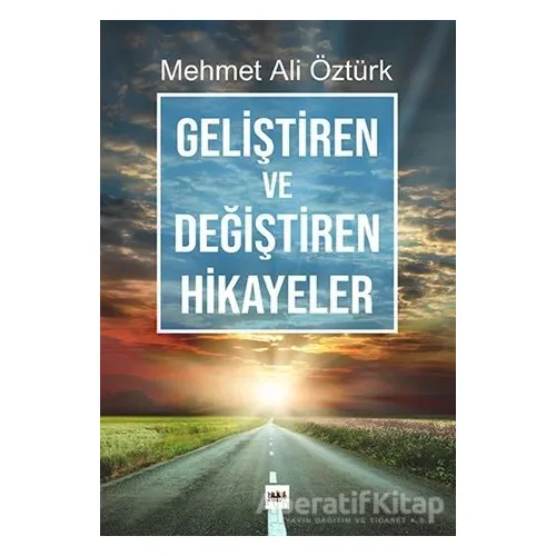 Geliştiren ve Değiştiren Hikayeler - Mehmet Ali Öztürk - Tilki Kitap
