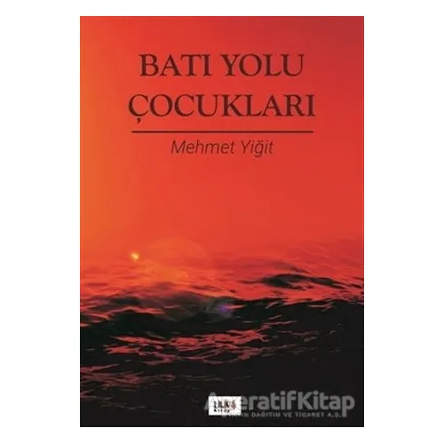 Batı Yolu Çocukları - Mehmet Yiğit - Tilki Kitap