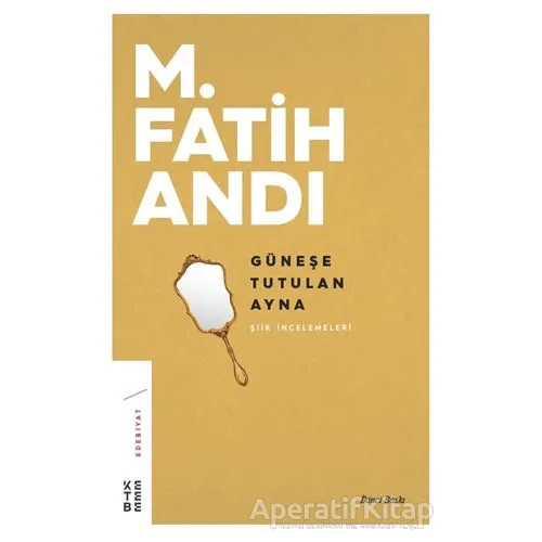 Güneşe Tutulan Ayna - M. Fatih Andı - Ketebe Yayınları