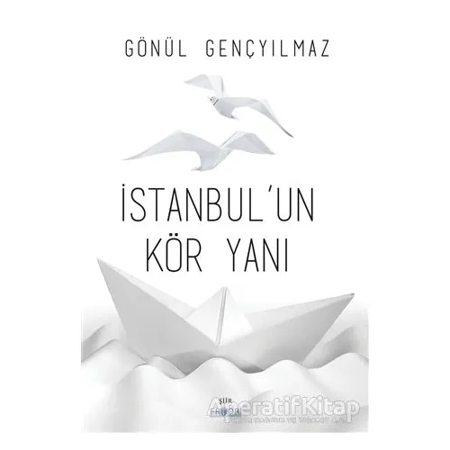 İstanbul’un Kör Yanı - Gönül Gençyılmaz - Favori Yayınları