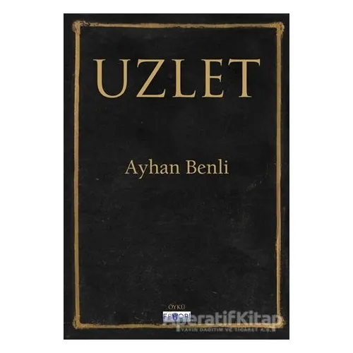 Uzlet - Ayhan Benli - Favori Yayınları