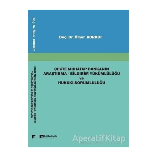 Çekte Muhatap Bankanın Araştırma - Bildirim Yükümlülüğü ve Hukuki Sorumluluğu