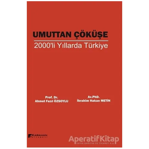 Umuttan Çöküşe 2000li Yıllarda Türkiye - Ahmet Fazıl Özsoylu - Karahan Kitabevi