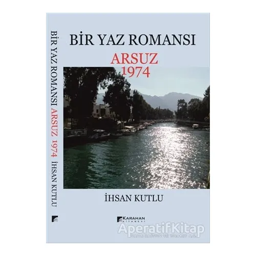 Bir Yaz Romansı - Arsuz 1974 - İhsan Kutlu - Karahan Kitabevi