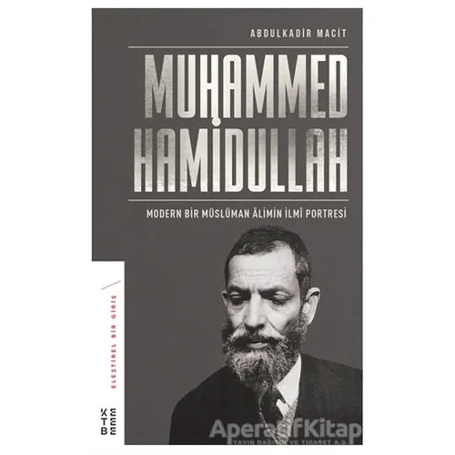 Muhammed Hamidullah - Abdulkadir Macit - Ketebe Yayınları