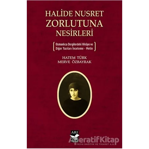 Halide Nusret Zorlutuna Nesirleri - Hatem Türk - Arı Sanat Yayınevi