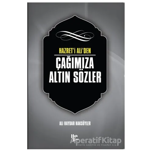 Hazret i Aliden Çağımıza Altın Sözler - Ali Haydar Haksöyler - Halk Kitabevi