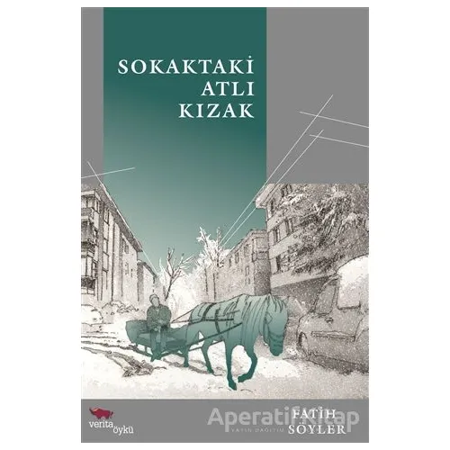 Sokaktaki Atlı Kızak - Fatih Söyler - Verita Yayıncılık