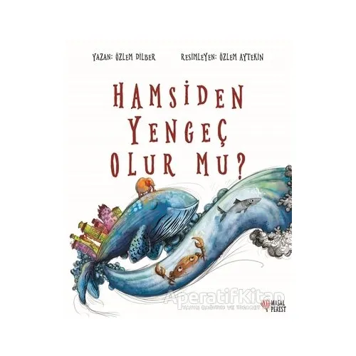 Hamsiden Yengeç Olur mu? - Özlem Dilber - Masalperest