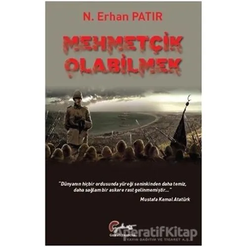 Mehmetçik Olabilmek - N. Erhan Patır - Galeati Yayıncılık
