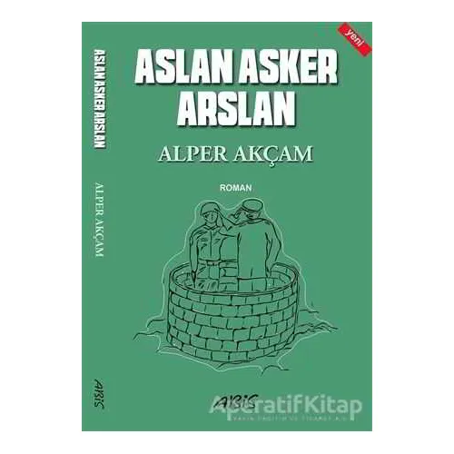 Aslan Asker Arslan - Alper Akçam - Abis Yayıncılık