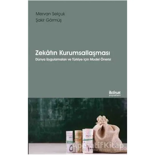 Zekatın Kurumsallaşması - Şakir Görmüş - İktisat Yayınları