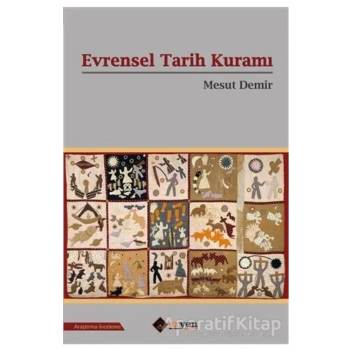 Evrensel Tarih Kuramı - Mesut Demir - Aryen Yayınları