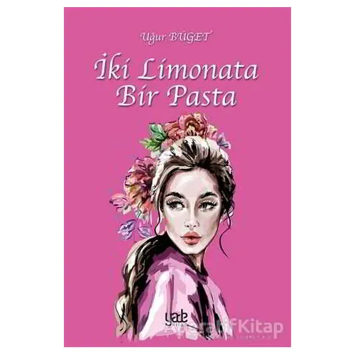 İki Limonata Bir Pasta - Uğur Büget - Yade Kitap