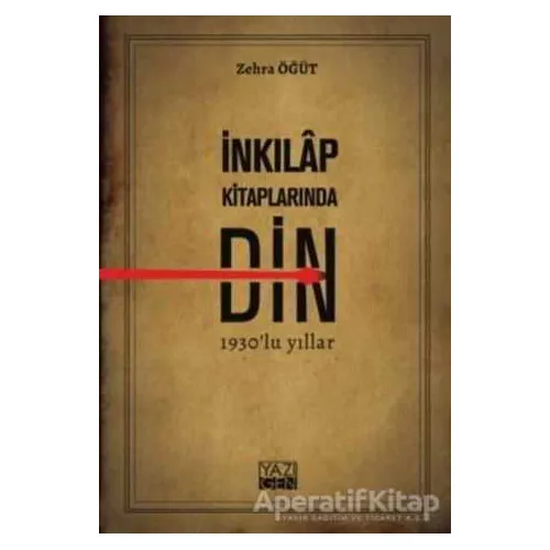 İnkılap Kitaplarında Din - Zehra Öğüt - Yazıgen Yayınevi