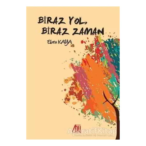 Biraz Yol, Biraz Zaman - Ebru Kaya - Baygenç Yayıncılık