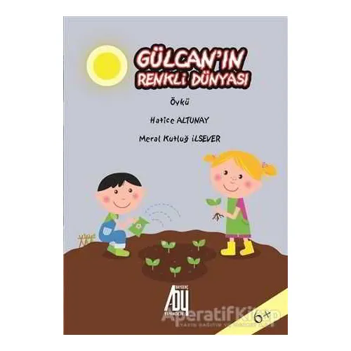 Gülcanın Renkli Dünyası - Hatice Altunay - Baygenç Yayıncılık