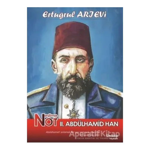 Neslime Not 2. Abdülhamid Han - Ertuğrul Arıevi - Sinada Kitap