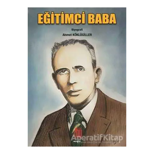 Eğitimci Baba - Ahmet Köklügiller - Baygenç Yayıncılık