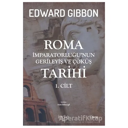 Roma İmparatorluğunun Gerileyiş ve Çöküş Tarihi 1. Cilt - Edward Gibbon - İndie Yayınları
