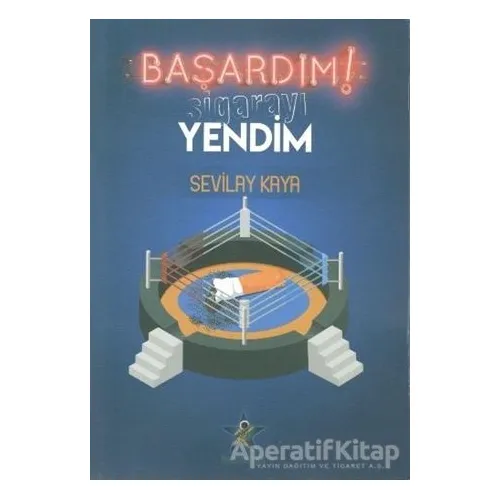 Başardım! Sigarayı Yendim - Sevilay Kaya - Kozmostar Yayınevi