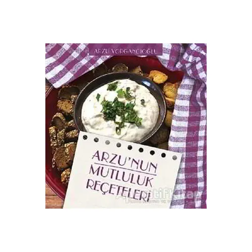 Arzunun Mutluluk Reçeteleri - Arzu Yorgancıoğlu - Yakın Kitabevi