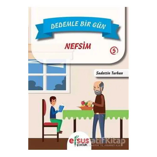 Dedemle Bir Gün 5 - Nefsim - Sadettin Turhan - Efsus Yayınları