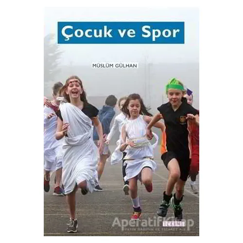 Çocuk ve Spor - Müslüm Gülhan - Tekhne Yayınları